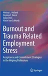 Burnout and Trauma Related Employment Stress: Acceptance and Commitment Strategies in the Helping Professions (2021)