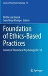 Foundation of Ethics-Based Practices: Annals of Theoretical Psychology Vol. 18 (2021)