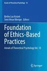 Foundation of Ethics-Based Practices: Annals of Theoretical Psychology Vol. 18 (2021)