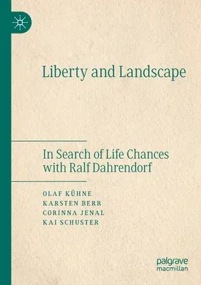 Liberty and Landscape: In Search of Life Chances with Ralf Dahrendorf (2021)