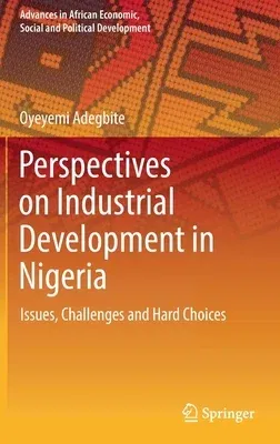 Perspectives on Industrial Development in Nigeria: Issues, Challenges and Hard Choices (2021)