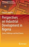 Perspectives on Industrial Development in Nigeria: Issues, Challenges and Hard Choices (2021)