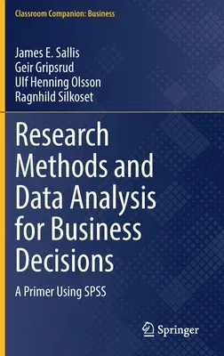 Research Methods and Data Analysis for Business Decisions: A Primer Using SPSS (2021)