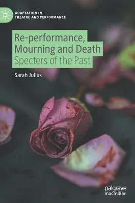 Re-Performance, Mourning and Death: Specters of the Past (2021)