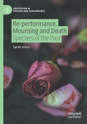 Re-Performance, Mourning and Death: Specters of the Past (2021)