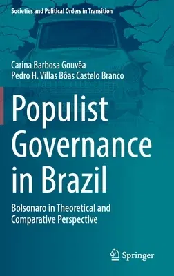 Populist Governance in Brazil: Bolsonaro in Theoretical and Comparative Perspective (2022)