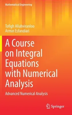 A Course on Integral Equations with Numerical Analysis: Advanced Numerical Analysis (2022)