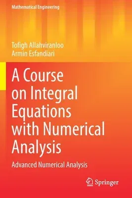 A Course on Integral Equations with Numerical Analysis: Advanced Numerical Analysis (2022)