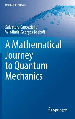 A Mathematical Journey to Quantum Mechanics (2021)