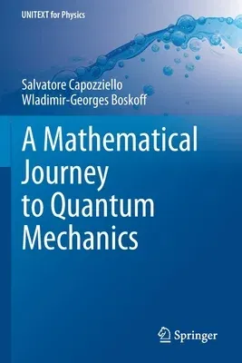 A Mathematical Journey to Quantum Mechanics (2021)