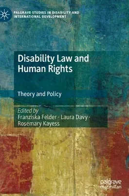 Disability Law and Human Rights: Theory and Policy (2022)