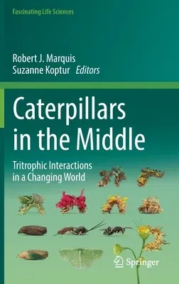 Caterpillars in the Middle: Tritrophic Interactions in a Changing World (2022)