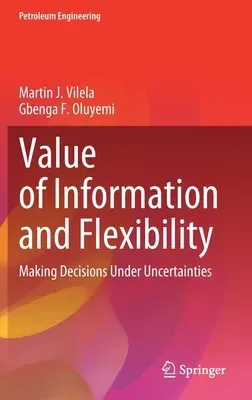 Value of Information and Flexibility: Making Decisions Under Uncertainties (2022)