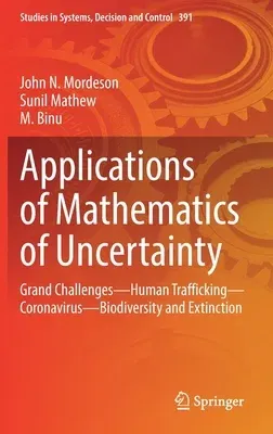 Applications of Mathematics of Uncertainty: Grand Challenges--Human Trafficking--Coronavirus--Biodiversity and Extinction (2022)