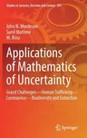 Applications of Mathematics of Uncertainty: Grand Challenges--Human Trafficking--Coronavirus--Biodiversity and Extinction (2022)