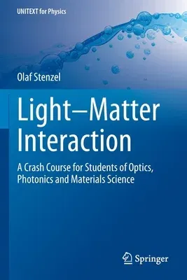 Light-Matter Interaction: A Crash Course for Students of Optics, Photonics and Materials Science (2022)