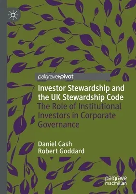 Investor Stewardship and the UK Stewardship Code: The Role of Institutional Investors in Corporate Governance (2021)