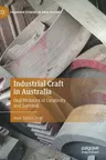 Industrial Craft in Australia: Oral Histories of Creativity and Survival (2021)