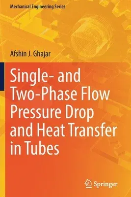 Single- And Two-Phase Flow Pressure Drop and Heat Transfer in Tubes (2022)