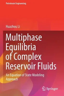 Multiphase Equilibria of Complex Reservoir Fluids: An Equation of State Modeling Approach (2022)