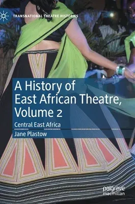 A History of East African Theatre, Volume 2: Central East Africa (2021)