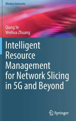 Intelligent Resource Management for Network Slicing in 5g and Beyond (2021)