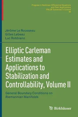 Elliptic Carleman Estimates and Applications to Stabilization and Controllability, Volume II: General Boundary Conditions on Riemannian Manifolds (202