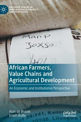 African Farmers, Value Chains and Agricultural Development: An Economic and Institutional Perspective (2021)