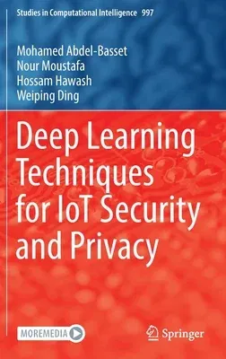 Deep Learning Techniques for Iot Security and Privacy (2022)