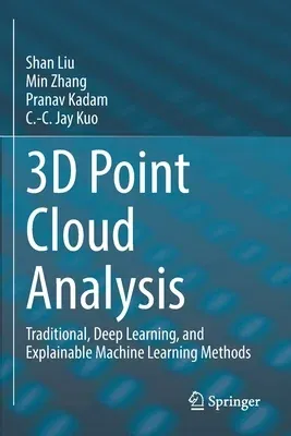 3D Point Cloud Analysis: Traditional, Deep Learning, and Explainable Machine Learning Methods (2021)