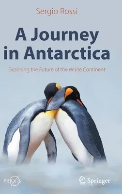 A Journey in Antarctica: Exploring the Future of the White Continent (2022)