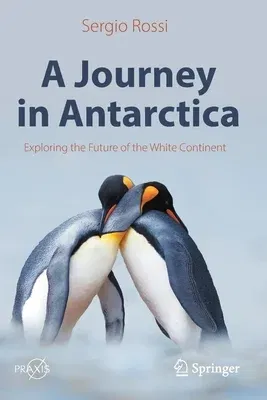 A Journey in Antarctica: Exploring the Future of the White Continent