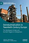 Deindustrialisation in Twentieth-Century Europe: The Northwest of Italy and the Ruhr Region in Comparison (2022)