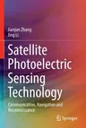 Satellite Photoelectric Sensing Technology: Communication, Navigation and Reconnaissance (2022)