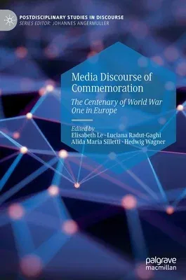 Media Discourse of Commemoration: The Centenary of World War One in Europe (2021)