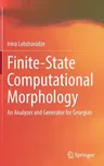 Finite-State Computational Morphology: An Analyzer and Generator for Georgian (2022)