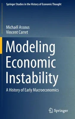 Modeling Economic Instability: A History of Early Macroeconomics (2022)