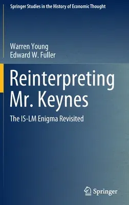 Reinterpreting Mr. Keynes: The Is-LM Enigma Revisited (2022)