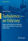 Turbulence--An Odyssey: Origins and Evolution of a Research Field at the Interface of Science and Engineering (2022)