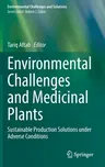 Environmental Challenges and Medicinal Plants: Sustainable Production Solutions Under Adverse Conditions (2022)