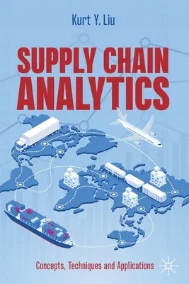 Supply Chain Analytics: Concepts, Techniques and Applications (2022)