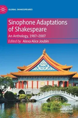 Sinophone Adaptations of Shakespeare: An Anthology, 1987-2007 (2022)