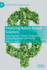 Financing Nature-Based Solutions: Exploring Public, Private, and Blended Finance Models and Case Studies (2022)