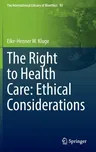 The Right to Health Care: Ethical Considerations (2022)