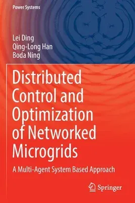 Distributed Control and Optimization of Networked Microgrids: A Multi-Agent System Based Approach (2022)