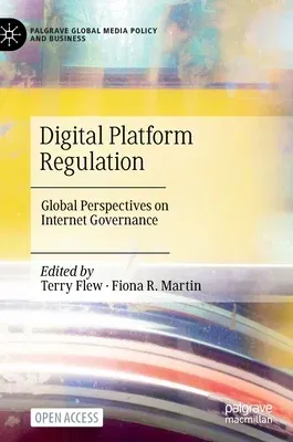 Digital Platform Regulation: Global Perspectives on Internet Governance (2022)