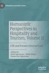 Humanistic Perspectives in Hospitality and Tourism, Volume II: Csr and Person-Centred Care (2022)