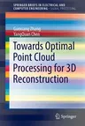 Towards Optimal Point Cloud Processing for 3D Reconstruction (2022)