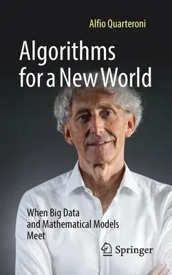 Algorithms for a New World: When Big Data and Mathematical Models Meet (2022)