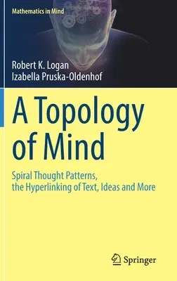 A Topology of Mind: Spiral Thought Patterns, the Hyperlinking of Text, Ideas and More (2022)